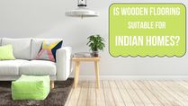 Is Wooden Flooring Suitable For Indian Homes? Check Out The List Of Wooden Floors