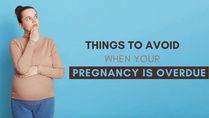 Overdue Pregnancy: Things To Avoid When Your Pregnancy Is Overdue