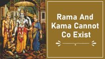Rama And Kama Cannot Coexist: How Did Rama Prove It ?