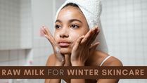 Raw Milk For Winter Skincare: 3 Ways To Use It