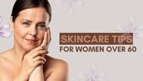 Skincare Tips For Women Over 60