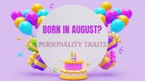 Born In August? Know Interesting Personality Traits, Love Life, Career, And Other Details