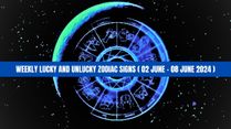 Weekly Lucky And Unlucky Zodiac Signs (02 June To 08 June 2024): Astrological Predictions
