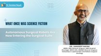 Autonomous Surgical Robots Move From Science Fiction To Real-World Surgery
