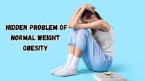‘Skinny but Unhealthy’: The Hidden Problem of Normal Weight Obesity