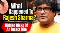 Rajesh Sharma Health Update: Actor Hospitalised After Suspected Insect Bite—When Can A Bug Bite Turn Serious?