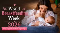 World Breastfeeding Week 2026: Beyond The First Feed—Why Early Support Matters For Mother And Baby