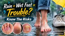 Monsoon Foot Care: Why Wet Feet Can Lead To Fungal Infections And Skin Damage