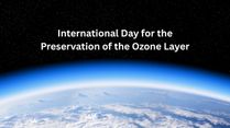 International Day for the Preservation of the Ozone Layer: Date, History, Significance, and More