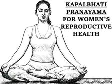 మహిళలు రీప్రొడక్టివ్ హెల్త్ కు కపాలభాతి ప్రాణాయామం