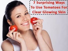క్లియర్ అండ్ గ్లోయింగ్ స్కిన్ పొందడానికి టమోటో ఫేస్ మాస్క్..!