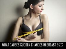 వక్షోజాల సైజు  హఠాత్తుగా పెరగటానికి 8 కారణాలు