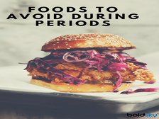 పీరియడ్స్ టైం లో ఈ పది ఫుడ్స్ ని అవాయిడ్ చేయాలి 