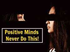 పాజిటివ్ ఆలోచ‌న‌లు క‌లిగి ఉన్న‌వారేం చేస్తారంటే...