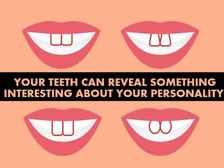 మీ దంతాల రూపురేఖలు మీ వ్యక్తిత్వాన్ని చెప్పగలవా?