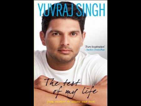 The Test Of My Life: From Cricket To Cancer And Back By Yuvraj Singh