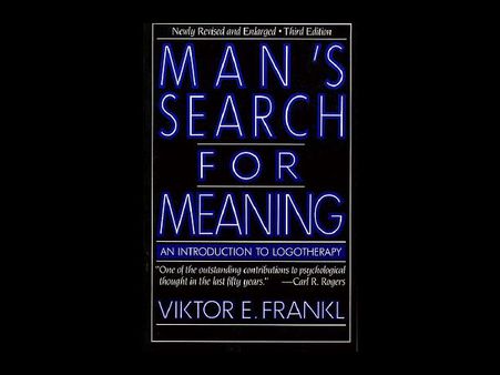Man’s Search for Meaning
