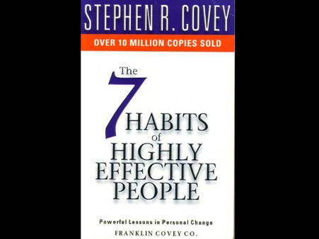 The 7 Habits of Highly Effective People