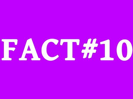 Fact #10: Fact #10: