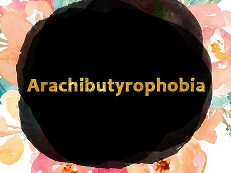 Arachibutyrophobia