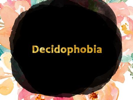 Decidophobia