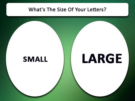 What's The Size Of Your Letters? What's The Size Of Your Letters?