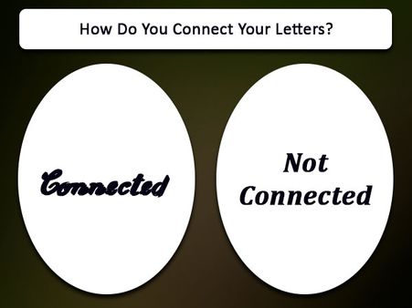 How Do You Connect Your Letters? How Do You Connect Your Letters?