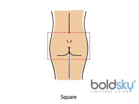 1. Square Butt: 1. Square Butt:
