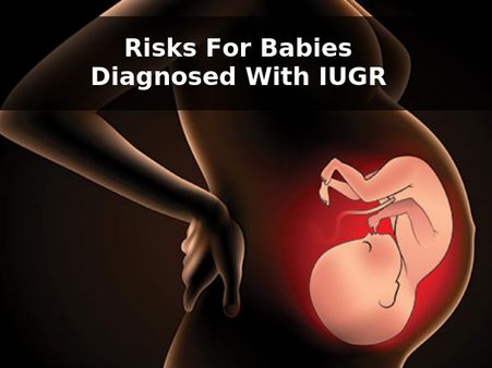 Risks For Babies Diagnosed With IUGR