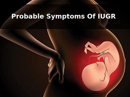 Probable Symptoms Of IUGR