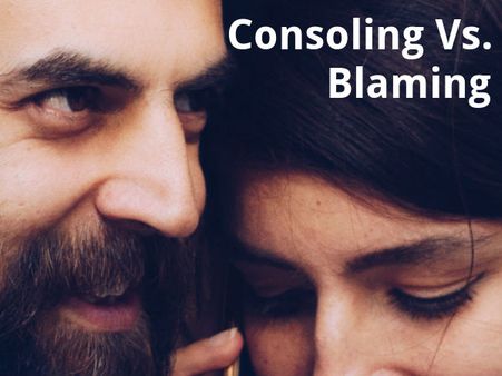 Consoling Instead Of Blaming 