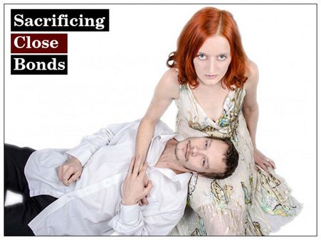 Sacrificing Close Bonds Sacrificing Close Bonds