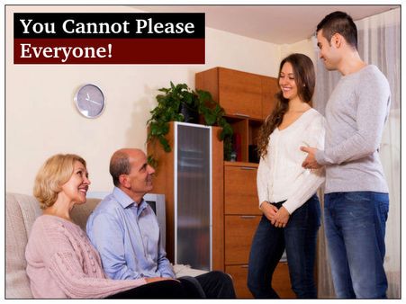 You Cannot Please Everyone You Cannot Please Everyone