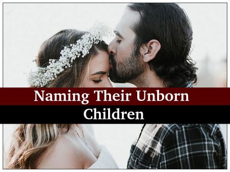 Naming Their Unborn Children