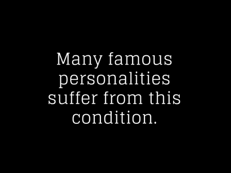 Many Famous Personalities Suffer From This Condition