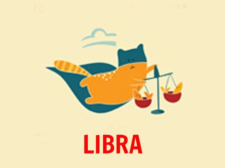 Libra (September 23–October 22) Libra (September 23–October 22)