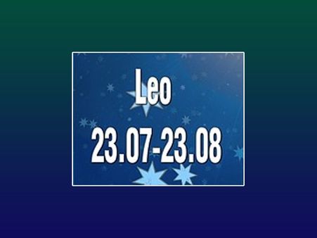 Leo: July 23-Aug 23