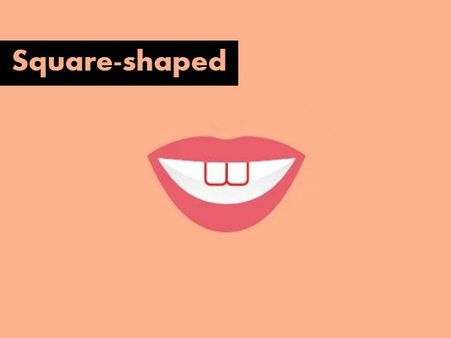 If You Have Square-shaped Teeth...