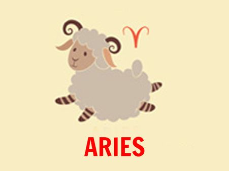 Aries: 21 March - 19 April Aries: 21 March - 19 April
