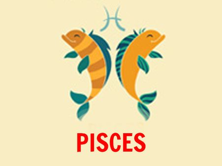 Pisces: 19 February - 20 March Pisces: 19 February - 20 March