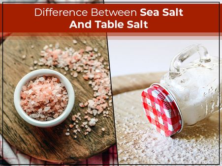 Difference Between Sea Salt And Table Salt