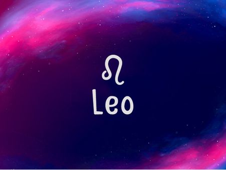 Leo: 23 July - 22 August Leo: 23 July - 22 August