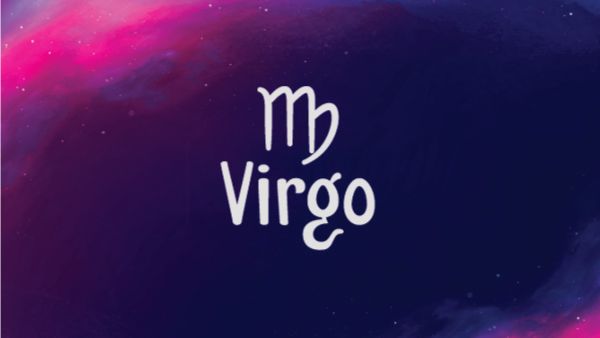 Virgo: 23 August - 22 September Virgo: 23 August - 22 September