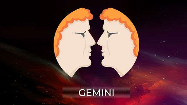 Gemini: 21 May - 20 June Gemini: 21 May - 20 June
