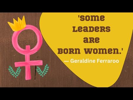 4. ‘Some leaders are born women.' - Geraldine Ferraro 4. ‘Some leaders are born women.' - Geraldine Ferraro