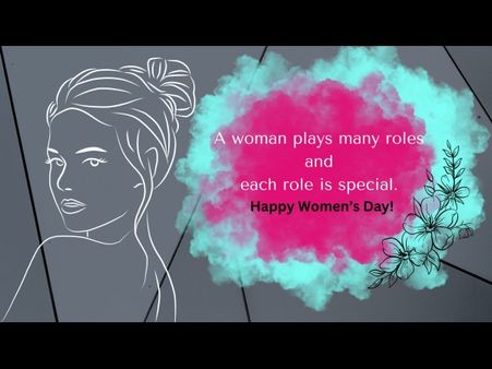 16. A woman plays many roles and each role is special. Happy Women’s Day! 16. A woman plays many roles and each role is special. Happy Women’s Day!