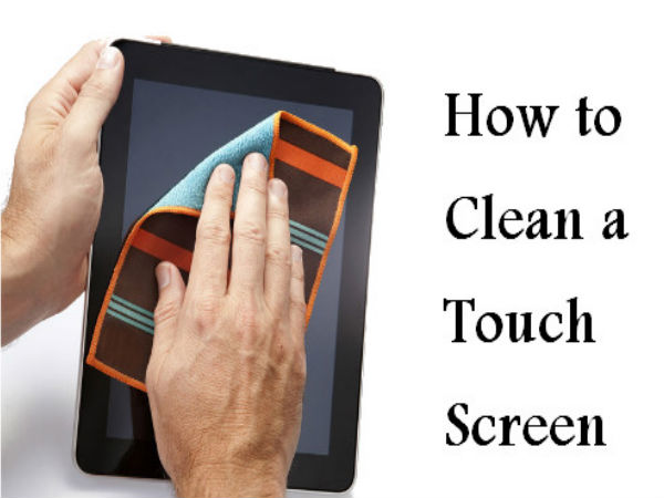 How To Clean Touch Screen