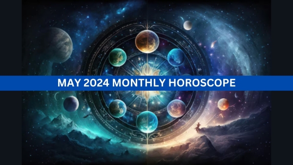 Monthly Rashifal For May 2024 for all 12 Zodiac Signs