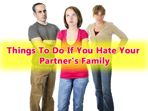 Ways To Handle Your Partner's Family Ways To Handle Your Partner's Family