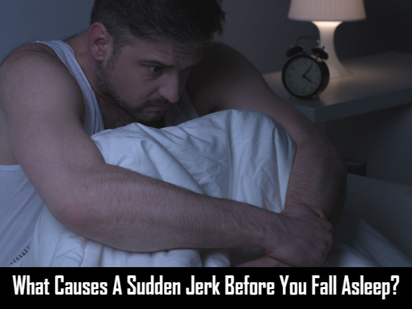 What Causes A Sudden Jerk Before Sleep What Causes A Sudden Jerk Before Sleep
